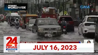 24 Oras Weekend Express: July 16, 2023 [HD]