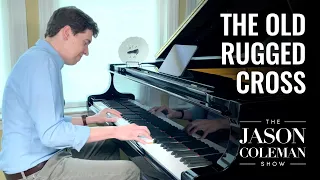 The Old Rugged Cross - Gospel Piano from The Jason Coleman Show