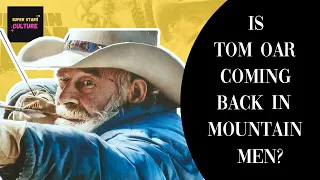 Tom Oar coming back in Mountain Men? Tom Oar life after leaving show Mountain Men?