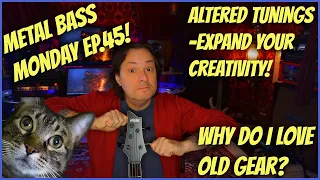 💥Altered tunings! New ideas and creativity! Why do I love old gear?(Metal Bass Monday EP.45!)