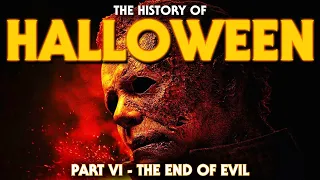 The History of Halloween Part VI - 'The End of Evil.'