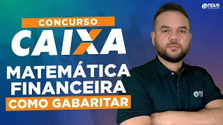 Concurso Caixa 2024: Como Gabaritar Matemática Financeira