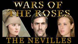 Wars of the Roses - The House of Neville - English History - The Kingmaker