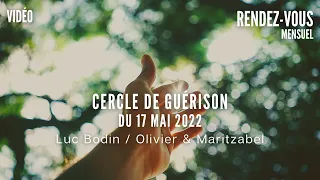 Cercle de Guérison du 17 mai 2022 Luc Bodin et Olivier Ferrer