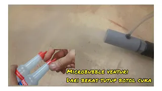 Microbubble venturi dari tutup botol cuka