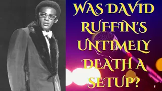 Was David Ruffin's Untimely Death A Setup?