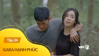 Gara hạnh phúc tập 26 | Khải - Sơn Ca "Tình trong như đã mặt ngoài còn e"