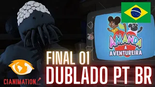 AMANDA A AVENTUREIRA - FINAL 01 - DUBLADO PT BR | CIANIMATION FANDUBS