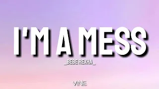 I'm a mess- Bebe Rexha (lyrics) /vinelyrics