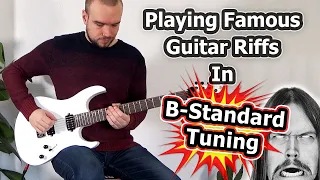 Playing Famous Guitar Riffs ... in B STANDARD Tuning!