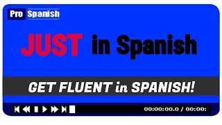 JUST in Spanish - Learn to Get Fluent in Spanish Lesson by Lesson