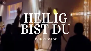 Heilig bist du (feat. Sophie Buchholz) - Lighthouse Live