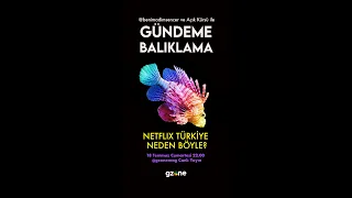 GZone ile Gündeme Balıklama: Netflix Türkiye Neden Böyle?