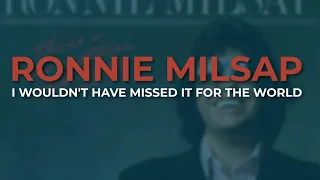 Ronnie Milsap - I Wouldn't Have Missed It For The World (Official Audio)