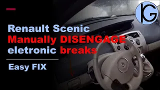 How to manually disengage Renault Scenic electronic handbrake in failure