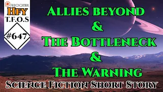 r/HFY TFOS# 647 - Allies beyond & The Bottleneck & The Warning (HFY Sci-Fi Reddit Stories)