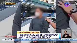 Tour guide na sangkot sa "rentangay" modus ng carnapping, arestado | BT