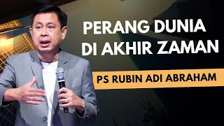 PERANG DUNIA DI AKHIR ZAMAN - Ps Dr. Rubin Adi Abraham