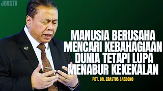 MANUSIA BERUSAHA MENCARI KEBAHAGIAAN DUNIA TETAPI LUPA MENABUR KEKEKALAN |PDT.DR.ERASTUS SABDONO