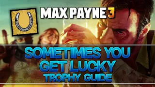 Max Payne 3 | Sometimes You Get Lucky Trophy Guide