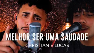 Christian e Lucas // Melhor Ser Uma Saudade // Cover