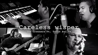 The Crooners Ft. Tottó Avilés | Careless wisper