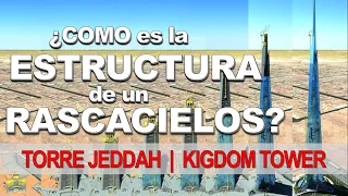 COMO ES LA ESTRUCTURA DE UN RASCACIELOS | Torre Jeddah | JEDDAH KINGDOM Tower