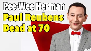 Pee-Wee Herman Actor Paul Reubens Dead at 70