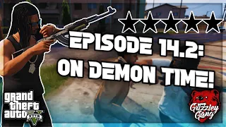 Episode 14.2: On Demon Time... Menace To Society?! | GTA 5 RP | Grizzley World RP