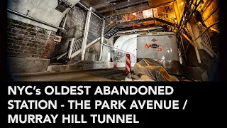 NYC's Oldest abandoned underground station + The Park Avenue / Murray Hill Tunnel