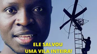 WILLIAM KAMKWAMBA (O MENINO QUE DESCOBRIU O VENTO)