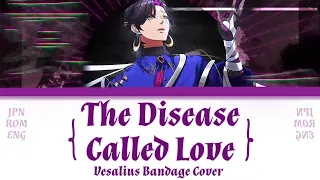 【THE DISEASE CALLED LOVE - Vezalius Bandage Cover】JPN/ROM/ENG Lyrics!