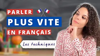How to speak faster in French ?