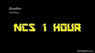 Sub Urban - Cradles [NCS Release] -【1 HOUR】-【NO ADS】