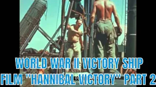 WORLD WAR II VICTORY SHIP FILM "HANNIBAL VICTORY" PART 2 28462
