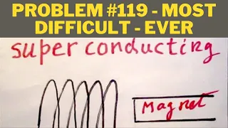 Problem #119 - Most Difficult JEE Problem - EVER