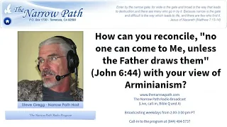 No one can come to Me, unless the Father draws them. (John 6:44) How do you reconcile w Arminianism?