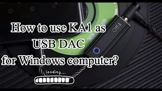 How to use FiiOxJadeAudio KA1 as USB DAC in Windows computer? How to play DSD files via foobar2000?