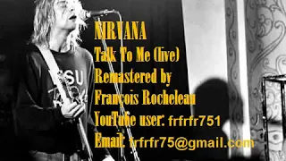 NIRVANA RARE SONG - Talk To Me (live) - Remastered (BEST VERSION YOU CAN FIND)