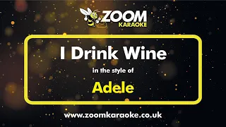 Adele - I Drink Wine (Without Backing Vocals) - Karaoke Version from Zoom Karaoke
