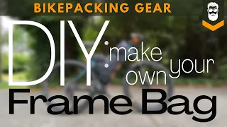 DIY - Make Your Own Bikepacking Frame Bag