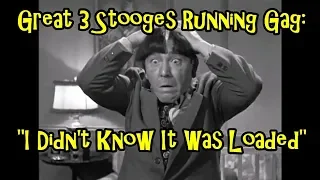 Great 3 Stooges Running Gag: "I Didn't Know It Was Loaded"