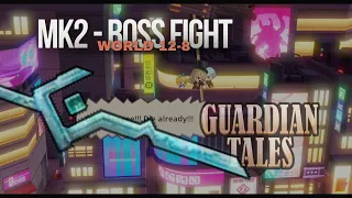 World 12 Boss Fight | MK2 | Guardian Tales