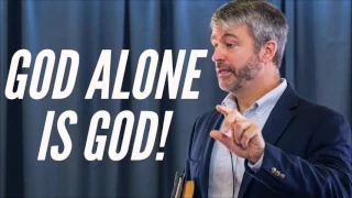 God Alone is God | Paul Washer Sermon Jam