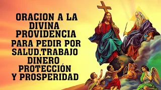 ORACIÓN A LA DIVINA PROVIDENCIA PARA PEDIR POR SALUD, TRABAJO, DINERO, PROTECCIÓN Y PROSPERIDAD.