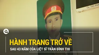 Hành trang trở về sau 43 năm của liệt sĩ Trần Đình Thi | Truyền hình Quốc Hội Việt Nam
