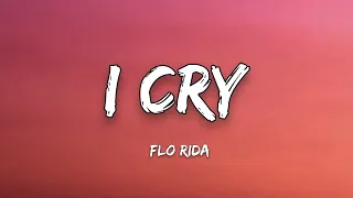 Flo Rida - I CRY (Lyrics) "I know Caught up in the middle I cry, just a little”