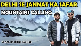 Mountains Calling | Delhi Se Jannat Ka Safar | Ritik Kakkar Vlogs