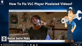 How to Fix VLC Player Pixelated Videos? | Tutorial Guide | Rescue Digital Media