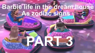 Barbie life in the dream house as zodiac signs✨ //part 3